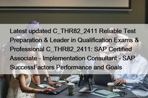 Latest updated C_THR82_2411 Reliable Test Preparation & Leader ...