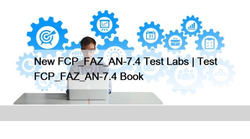 New FCP_FAZ_AN-7.4 Test Labs | Test FCP_FAZ_AN-7.4 Book